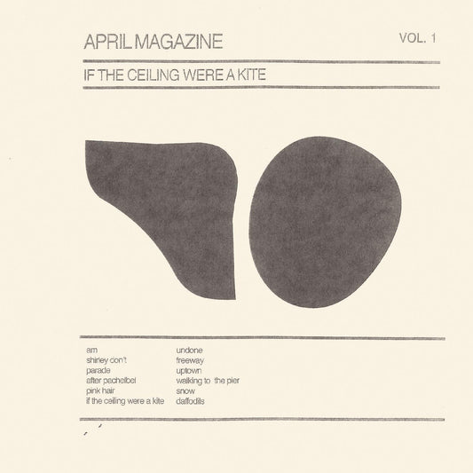 April Magazine | If The Ceiling Were A Kite: Vol. 1 - Vinyl