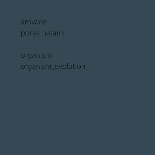AROVANE + PORYA HATAMI | Organism & Organism_evolution - CD