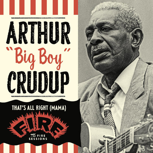 Arthur "Big Boy" Crudup | That's All Right (Mama): The Fire Sessions - CD
