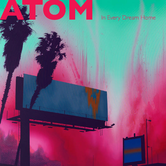 Atom | In Every Dream Home - CD
