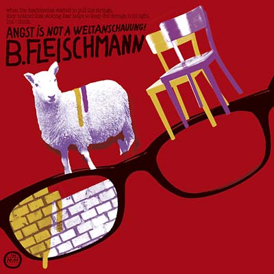 B. FLEISCHMANN | Angst Is Not A Weltanschauung! - CD