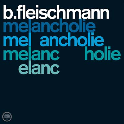 B. FLEISCHMANN | Melancholie/Sendestraße - CD