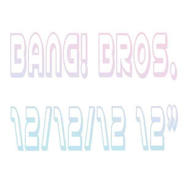 BANG! BROS. | 12/12/12 - Vinyl