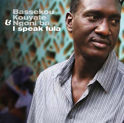 BASSEKOU KOUYATE & NGONI BA | I Speak Fula - Vinyl