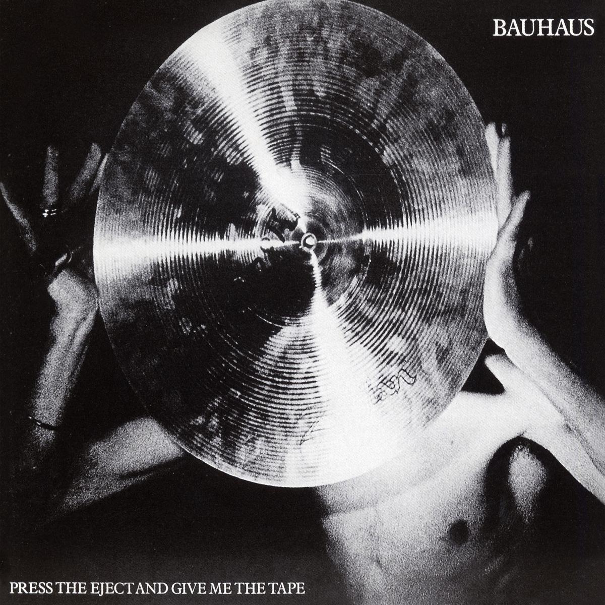 Bauhaus | Press The Eject And Give Me The Tape - CD