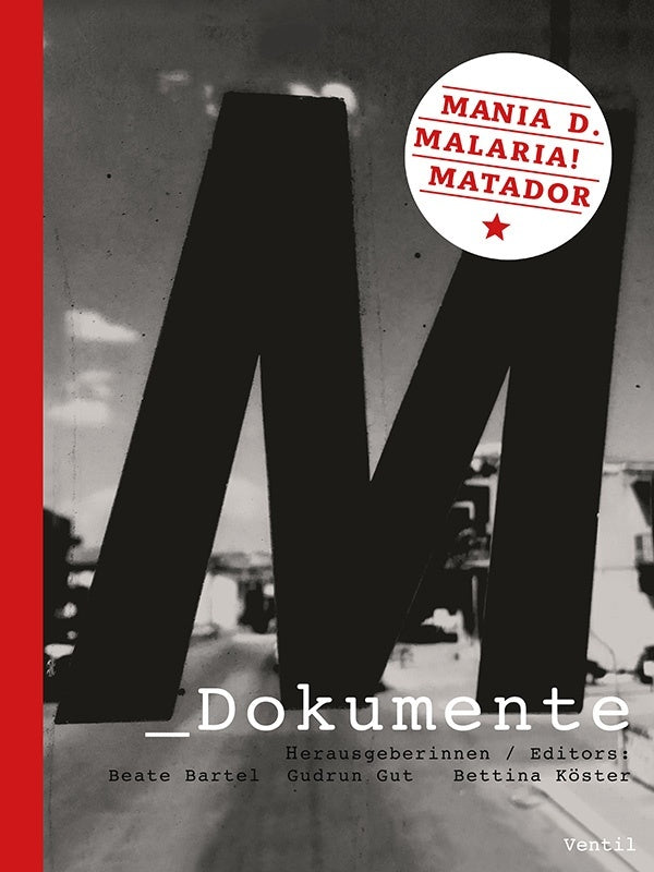 BEATE BARTEL/GUDRUN GUT/BETTINA KOSTER | M Dokumente: Mania D., Malaria!, Matador - Book