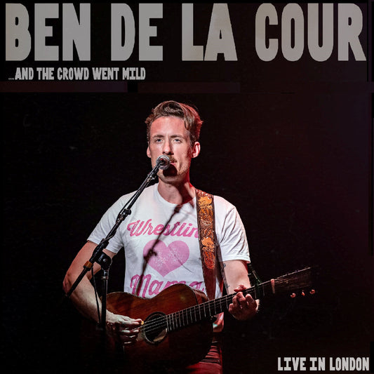 Ben De La Cour | ..And The Crowd Went Mild - Live In London - CD