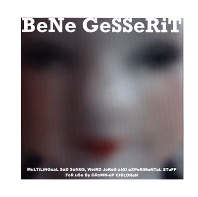 BENE GESSERIT | MuLTiLiNGuaL SaD SoNGS, WeiRD JoKeS aND eXPeRiMeNTaL STuFF FoR uSe By GRoWN-uP CHiLDReN - Vinyl