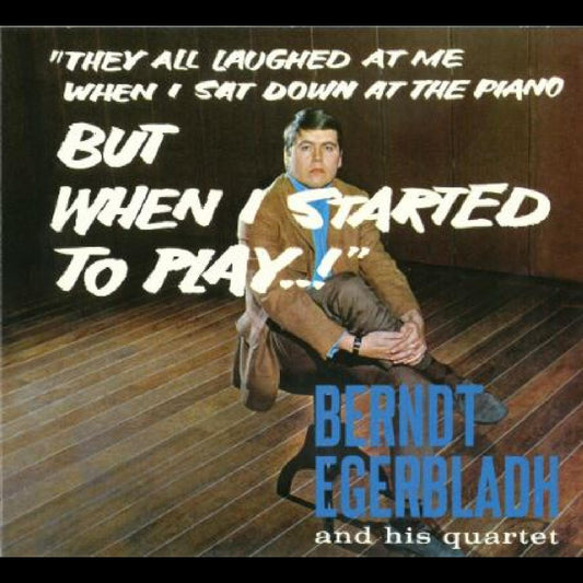 Berndt and His Quartet Egerbladh | But When I Started To Play! - CD