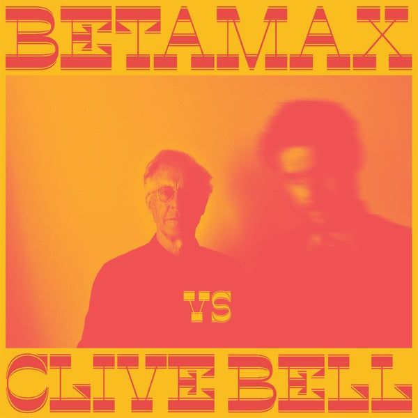 BETAMAX VS CLIVE BELL | Betamax Vs Clive Bell - Vinyl