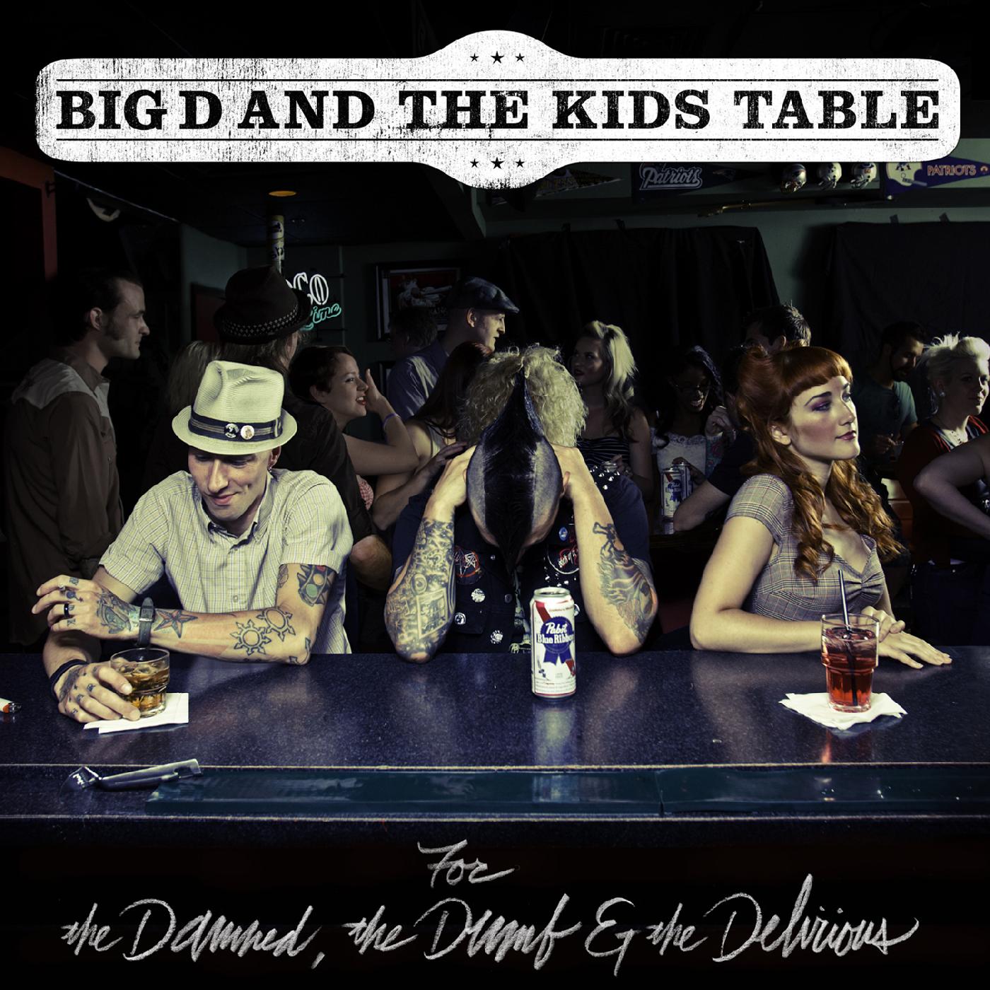Big D & The Kids Table | For The Damned The Dumb & The Delirious - CD
