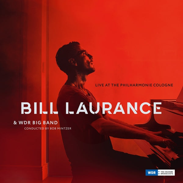 BILL LAURANCE & WDR BIG BAND | Live At The Philharmonie Cologne - CD