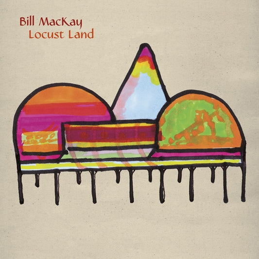 BILL MACKAY | Locust Land - Vinyl