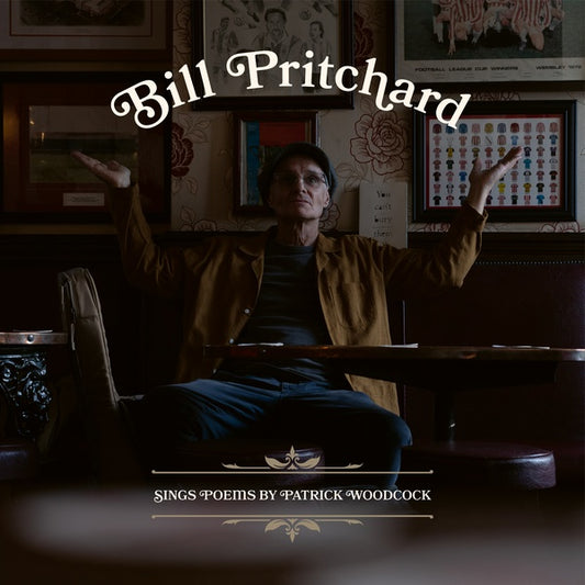 BILL PRITCHARD | Sings Poems by Patrick Woodcock - CD