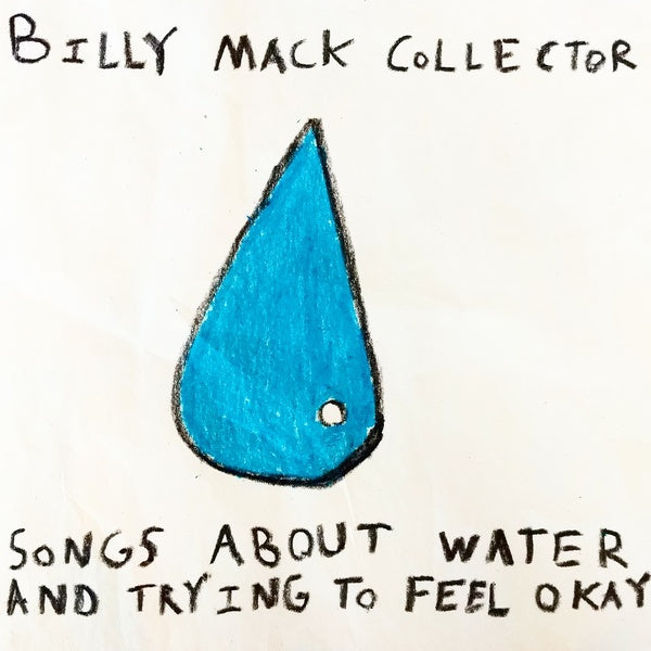 BILLY MACK COLLECTOR | Songs About Water and Trying to Feel Okay - Vinyl