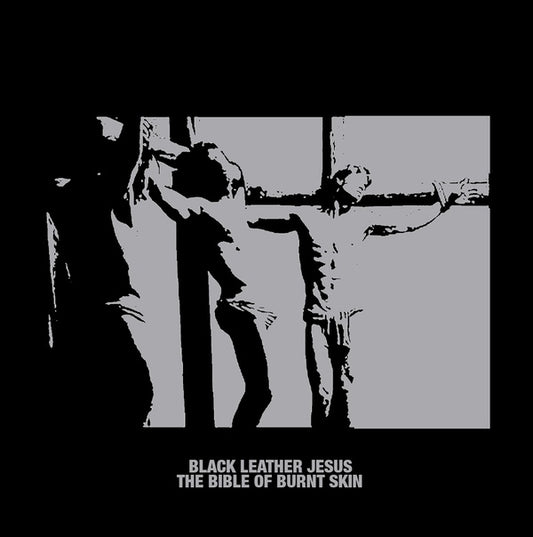 BLACK LEATHER JESUS | The Bible of Burnt Skin - Vinyl