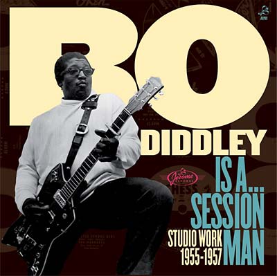 Bo Diddley | Is A...Sessionman - Studio Work 1955-1957 - CD