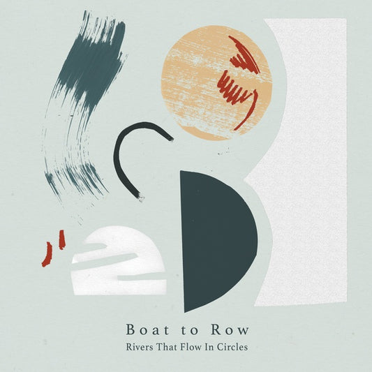 BOAT TO ROW | Rivers That Flow In Circles - Vinyl
