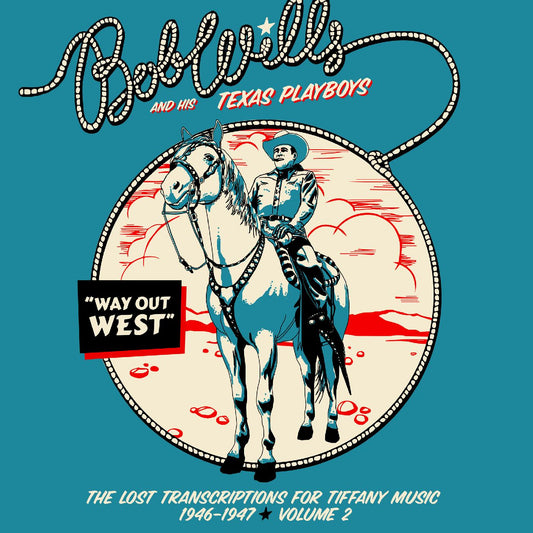 Bob and his Texas Playboys Wills | Way Out Westâ€”The Lost Transcriptions for Tiffany Music 1946-1947 Volume 2 (2-CD Set) - CD