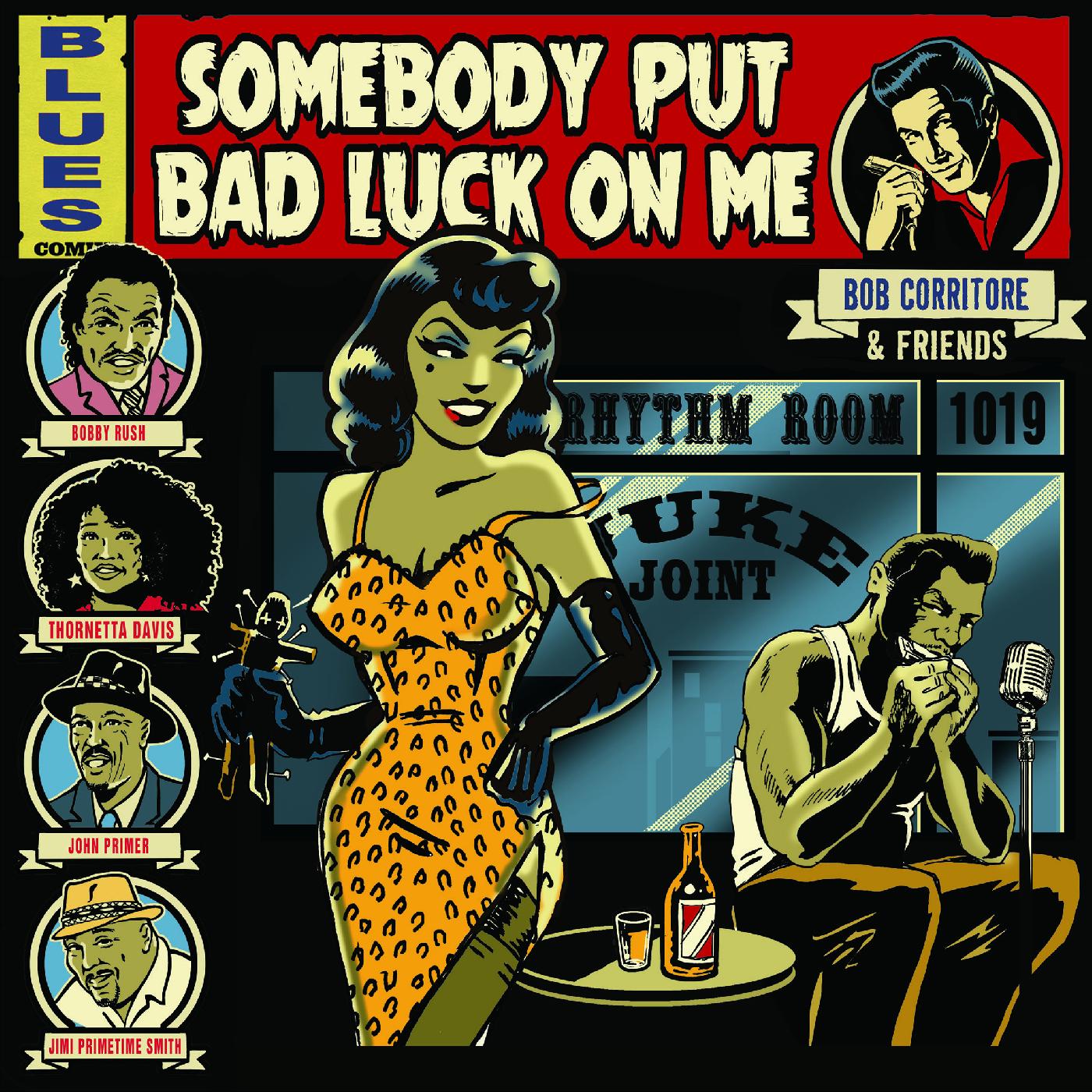 Bob Corritore | Bob Corritore & Friends: Somebody Put Bad Luck On Me - CD