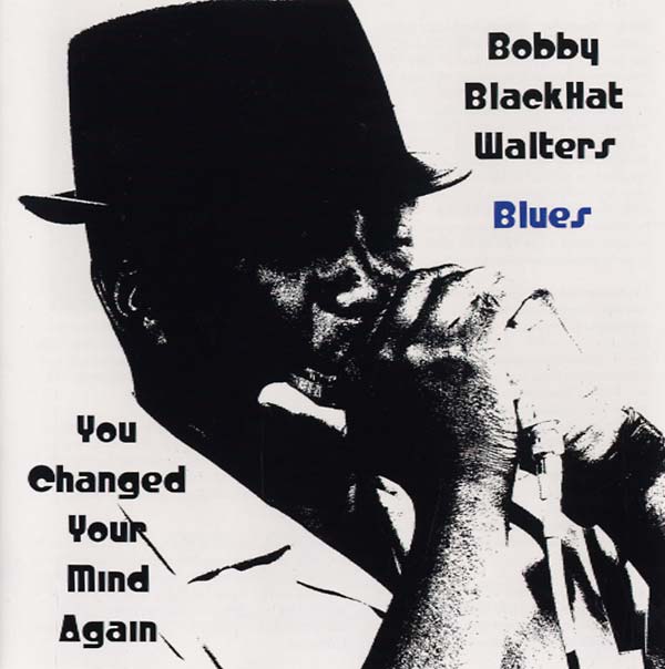 BOBBY BLACKHAT WALTERS | You Changed Your Mind Again - CD