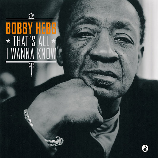 BOBBY HEBB | That's All I Wanna Know - Vinyl