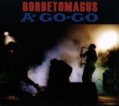 BORBETOMAGUS | A Go Go - CD