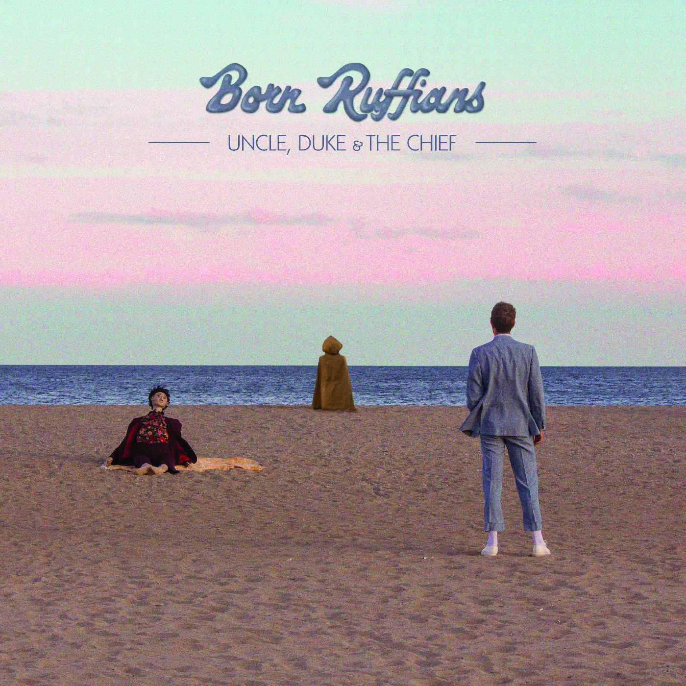 Born Ruffians | Uncle, Duke & The Chief - CD