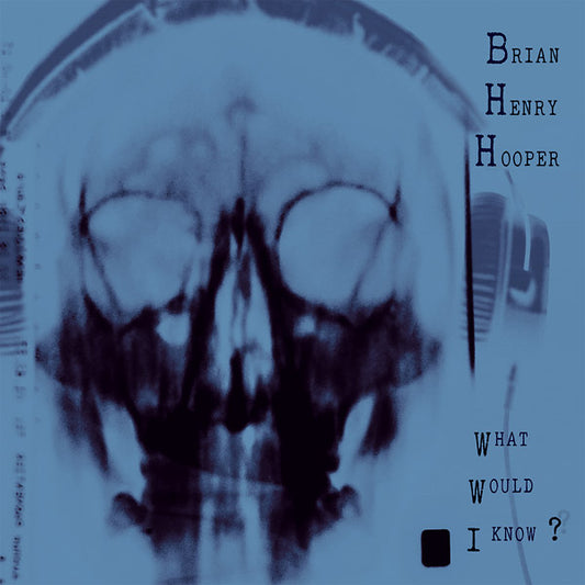 BRIAN HENRY HOOPER | What Would I Know? - Vinyl