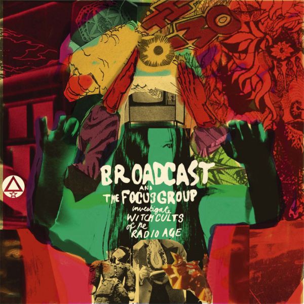 Broadcast & The Focus Group | Broadcast and The Focus Group Investigate Witch Cults of the Radio Age - CD