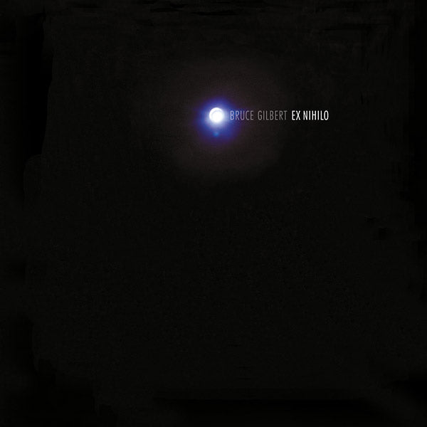 BRUCE GILBERT | Ex Nihilo - Vinyl