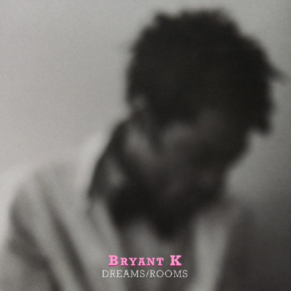 Bryant K | Dreams / Rooms - 7" - Vinyl