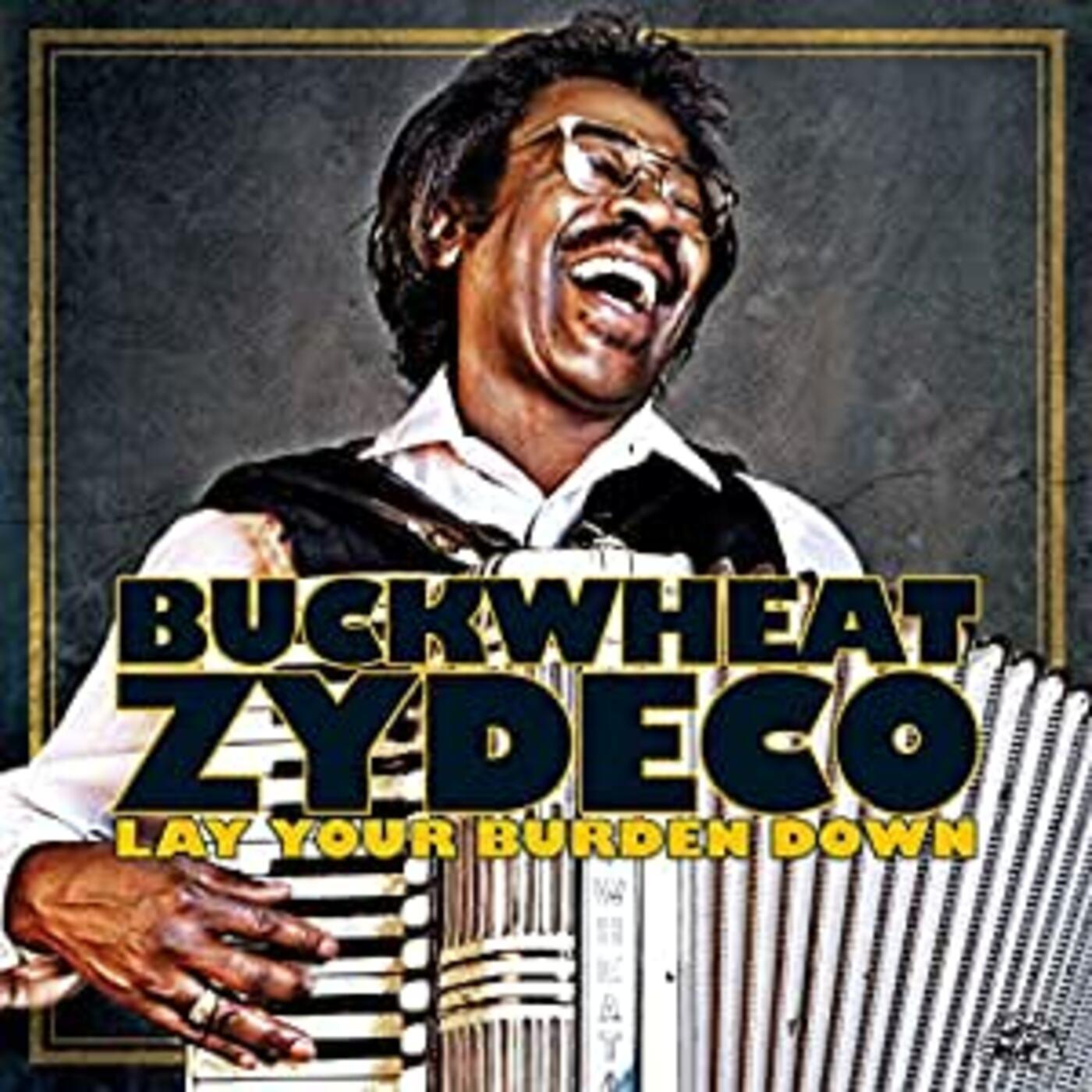 Buckwheat Zydeco | Lay Your Burden Down - CD