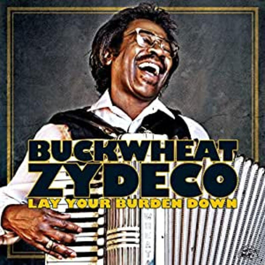 Buckwheat Zydeco | Lay Your Burden Down - CD