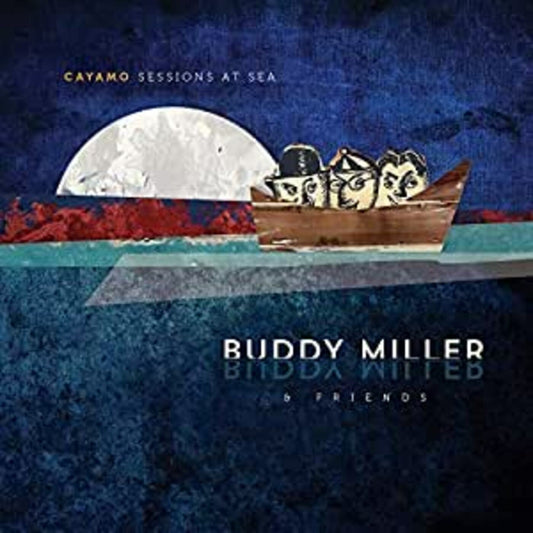 Buddy & Friends Miller | Cayamo Sessions At Sea - Vinyl