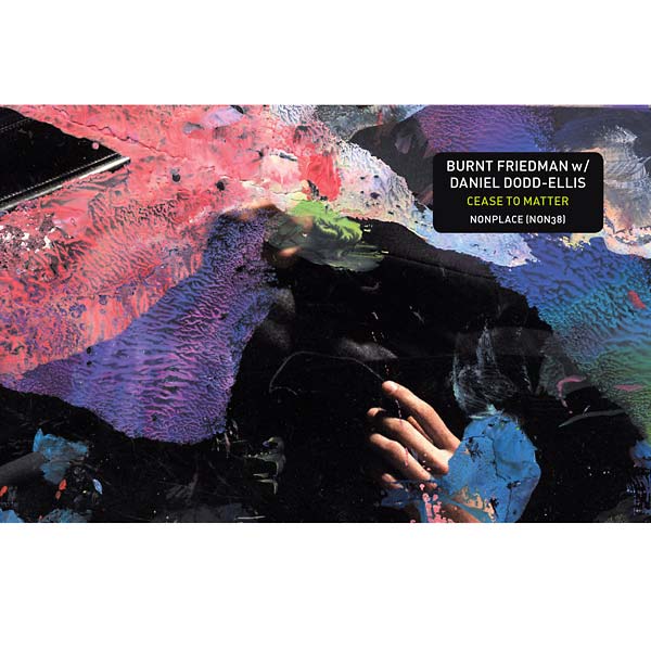 BURNT FRIEDMAN & DANIEL DODD-ELLIS | Cease to Matter - CD