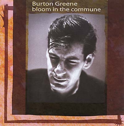 BURTON GREENE | Bloom In The Commune - CD