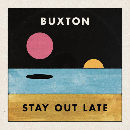 Buxton | Stay Out Late - CD