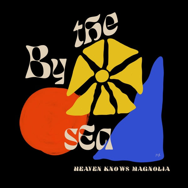 BY THE SEA | Heaven Knows Magnolia - Vinyl