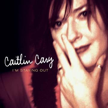 Caitlin Cary | I'm Staying Out - CD
