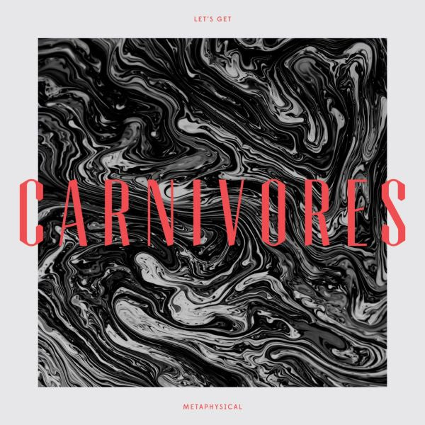 Carnivores | Let's Get Metaphysical - Vinyl