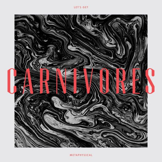 Carnivores | Let's Get Metaphysical - Vinyl