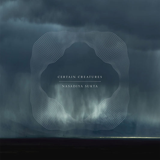 Certain Creatures | Nasadiya Sukta - Vinyl