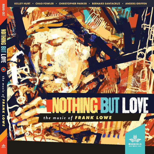 Chad Fowler Kelley Hurt | Nothing But Love, the Music of Frank Lowe - CD