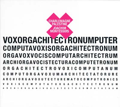 CHARLEMAGNE PALESTINE & JOACHIM MONTESSUIS | Voxorgachitectronumputer - CD
