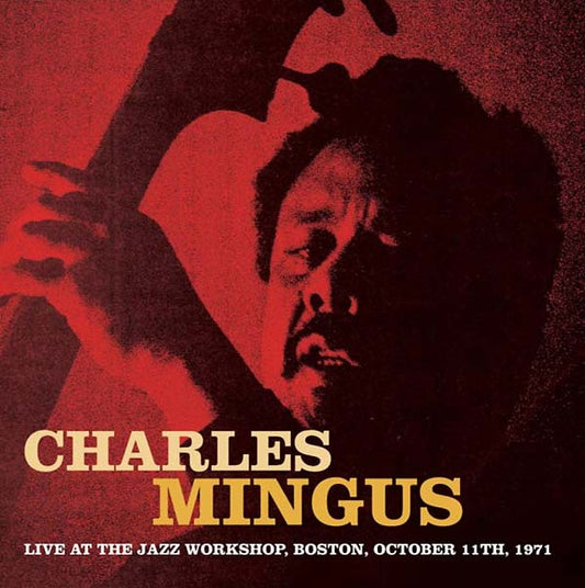 Charles Mingus | Live at the Jazz Workshop, Boston, October 11th, 1971 - CD