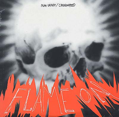 CHICKS ON SPEED/MIKA VAINIO | Flame On - Vinyl