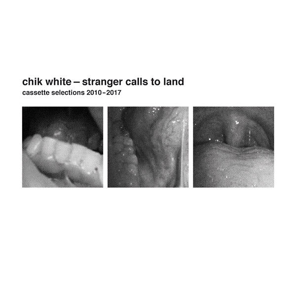 CHIK WHITE | Stranger Calls To Land: Cassette Selections 2010-2017 - Vinyl