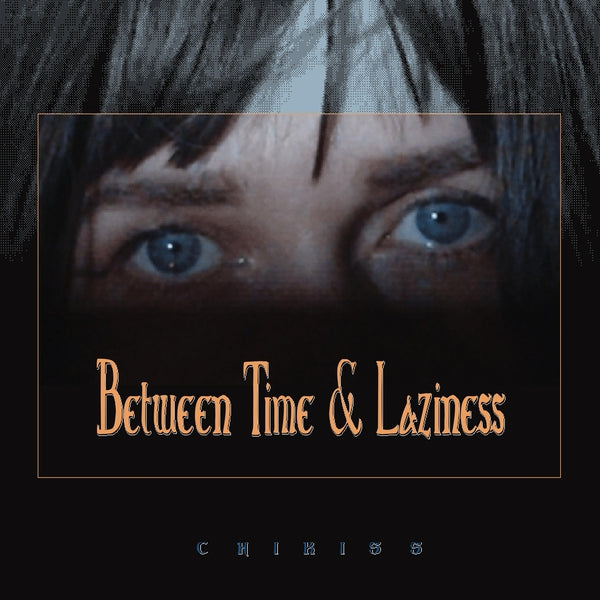 Chikiss | Between Time And Laziness - CD