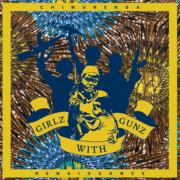CHIMURENGA RENAISSANCE | Girlz with Gunz - Vinyl